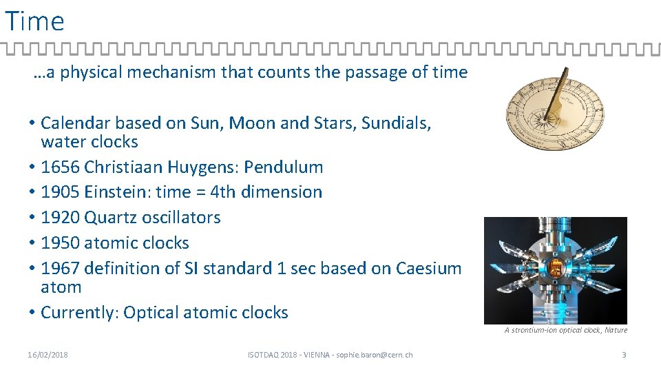 Time …a physical mechanism that counts the passage of time • Calendar based on