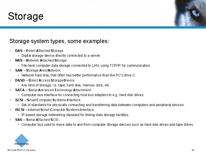 Storage system types, some examples: DAS – Direct Attached Storage. Digital storage device directly