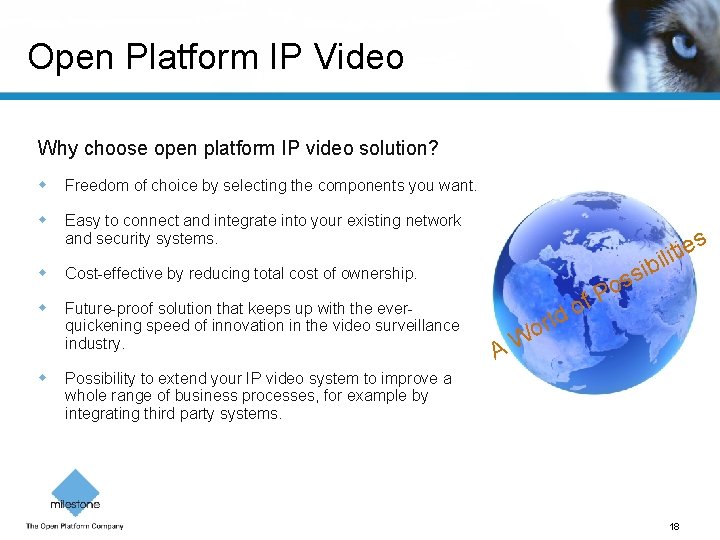 Open Platform IP Video Why choose open platform IP video solution? Freedom of choice