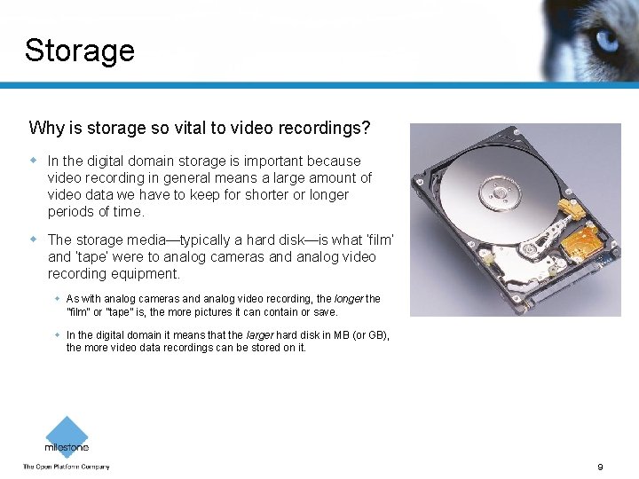 Storage Why is storage so vital to video recordings? In the digital domain storage