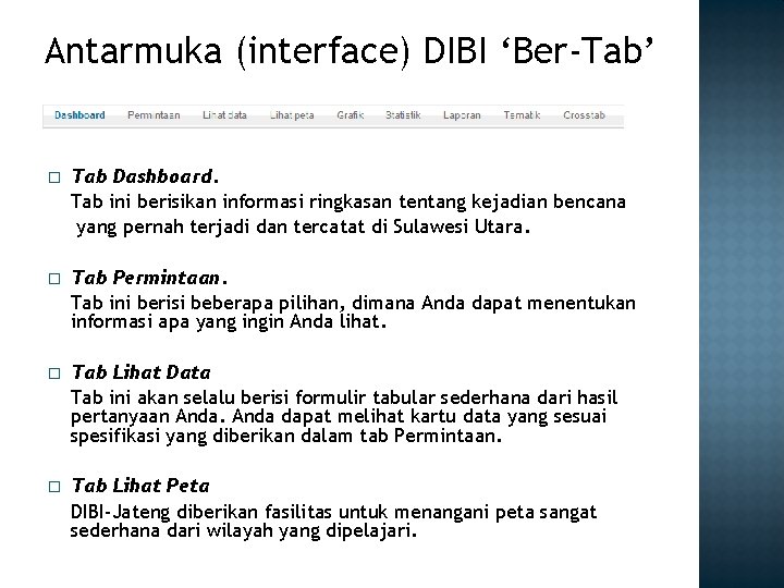 Antarmuka (interface) DIBI ‘Ber-Tab’ � Tab Dashboard. Tab ini berisikan informasi ringkasan tentang kejadian