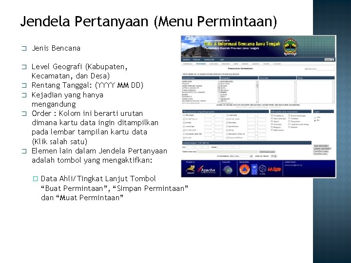 Jendela Pertanyaan (Menu Permintaan) � Jenis Bencana � Level Geografi (Kabupaten, Kecamatan, dan Desa)