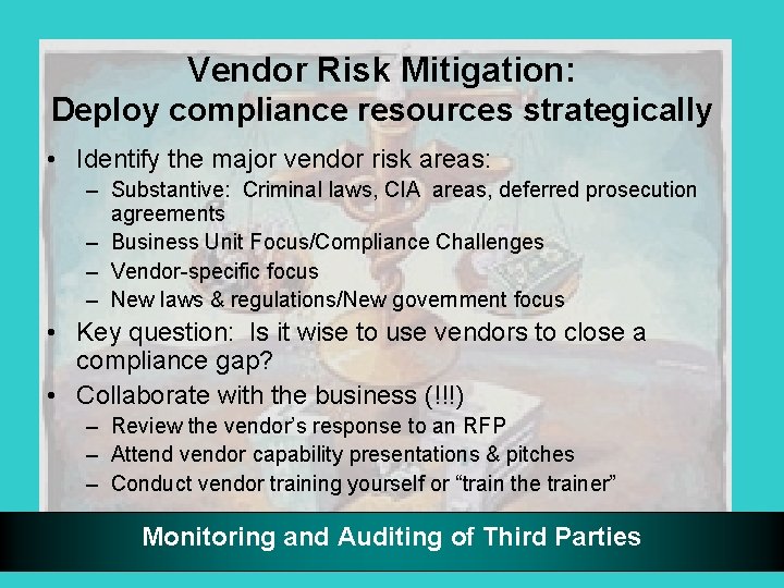 Vendor Risk Mitigation: Deploy compliance resources strategically • Identify the major vendor risk areas: