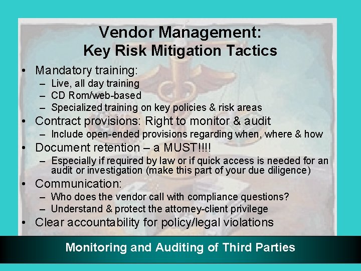 Vendor Management: Key Risk Mitigation Tactics • Mandatory training: – Live, all day training