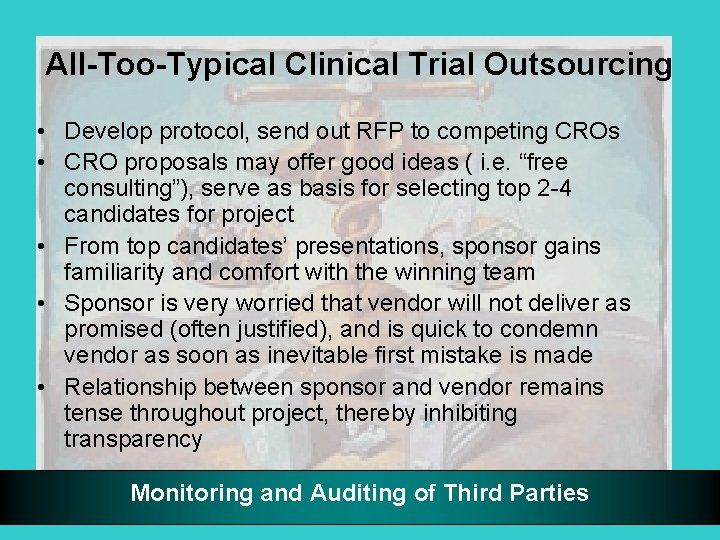 All-Too-Typical Clinical Trial Outsourcing • Develop protocol, send out RFP to competing CROs •