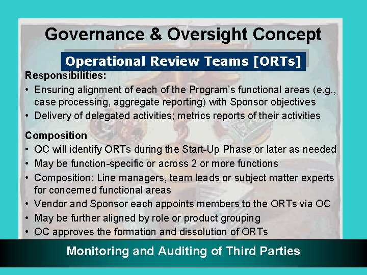 Governance & Oversight Concept Operational Review Teams [ORTs] Responsibilities: • Ensuring alignment of each