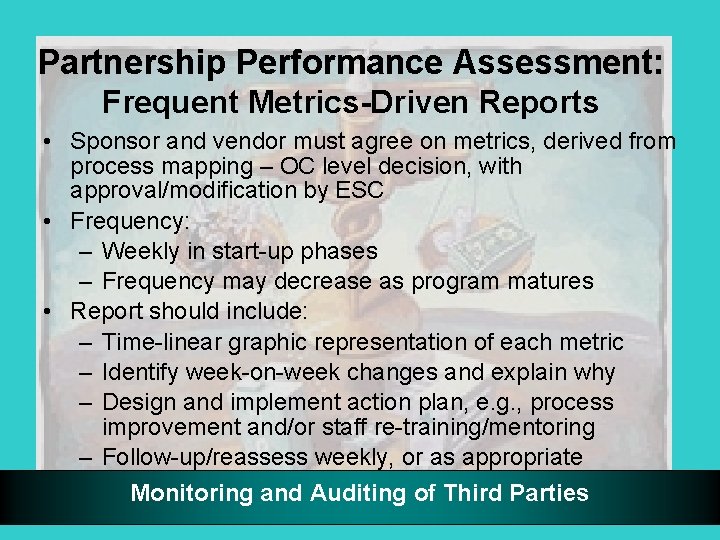 Partnership Performance Assessment: Frequent Metrics-Driven Reports • Sponsor and vendor must agree on metrics,