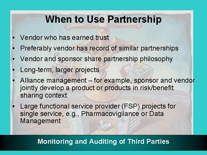 When to Use Partnership • Vendor who has earned trust • Preferably vendor has