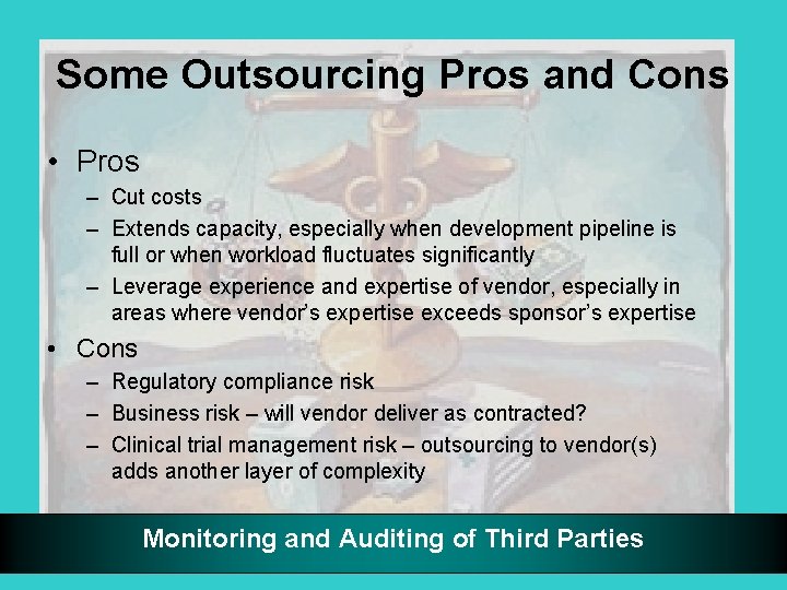 Some Outsourcing Pros and Cons • Pros – Cut costs – Extends capacity, especially