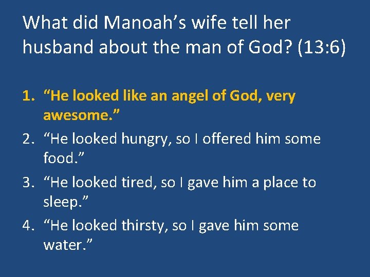 What did Manoah’s wife tell her husband about the man of God? (13: 6)