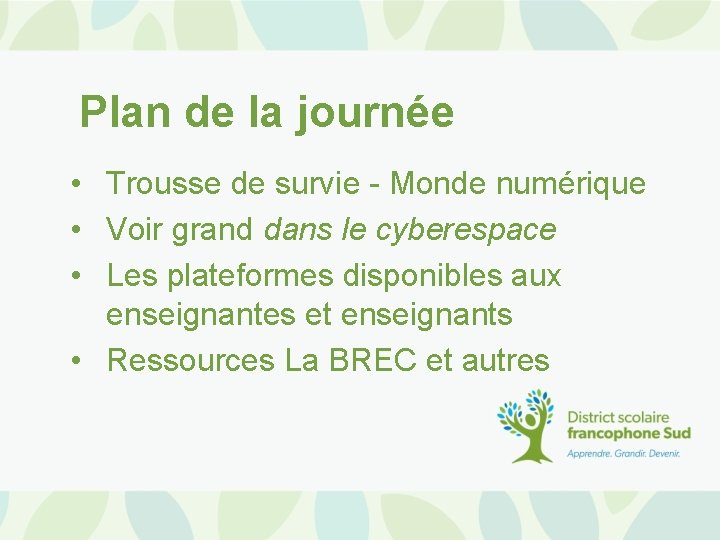 Plan de la journée • Trousse de survie - Monde numérique • Voir grand