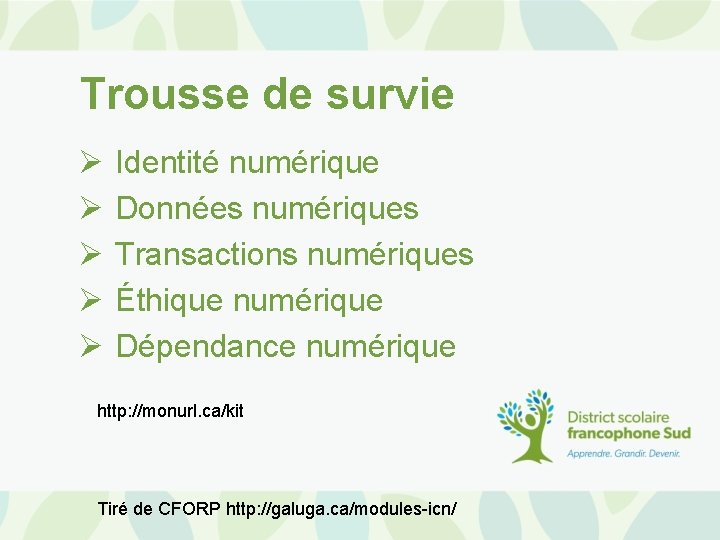 Trousse de survie Ø Ø Ø Identité numérique Données numériques Transactions numériques Éthique numérique