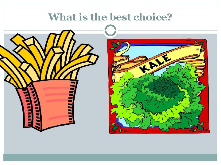 What is the best choice? 