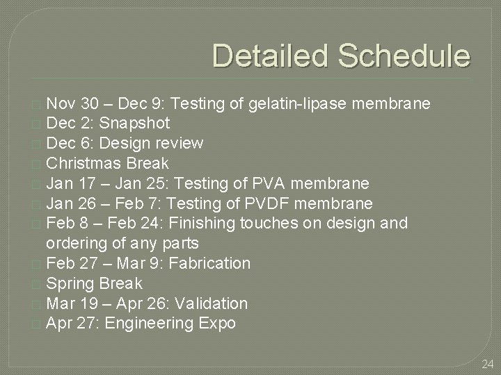 Detailed Schedule Nov 30 – Dec 9: Testing of gelatin-lipase membrane � Dec 2: