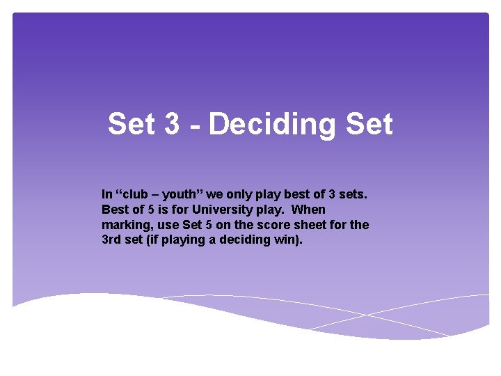 Set 3 - Deciding Set In “club – youth” we only play best of