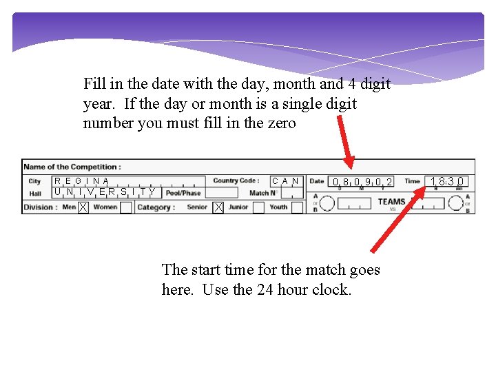 Fill in the date with the day, month and 4 digit year. If the