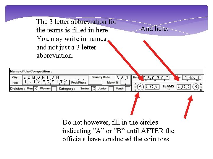 The 3 letter abbreviation for the teams is filled in here. You may write