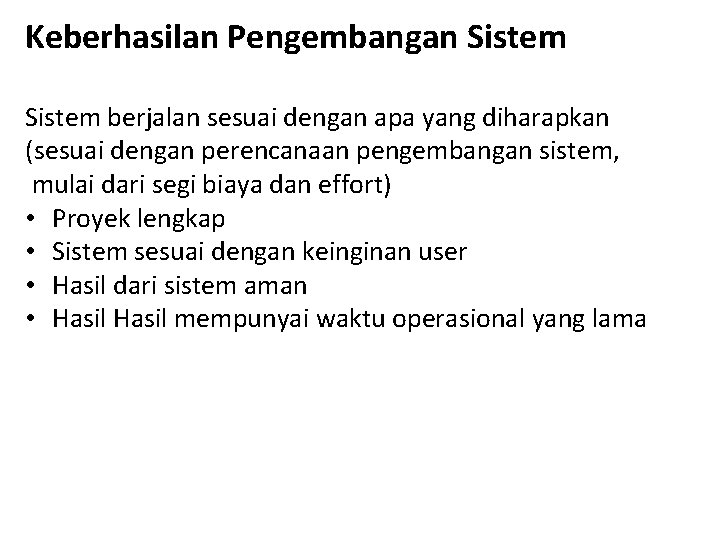 Keberhasilan Pengembangan Sistem berjalan sesuai dengan apa yang diharapkan (sesuai dengan perencanaan pengembangan sistem,