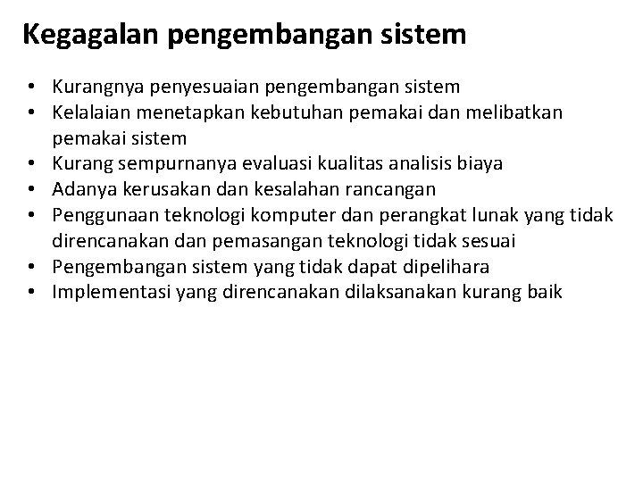 Kegagalan pengembangan sistem • Kurangnya penyesuaian pengembangan sistem • Kelalaian menetapkan kebutuhan pemakai dan