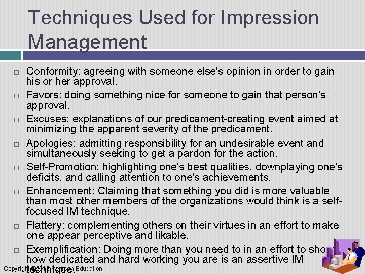 Techniques Used for Impression Management Conformity: agreeing with someone else's opinion in order to