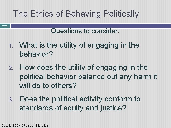 The Ethics of Behaving Politically 12 -20 Questions to consider: 1. What is the