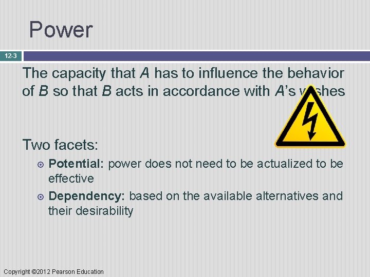 Power 12 -3 The capacity that A has to influence the behavior of B