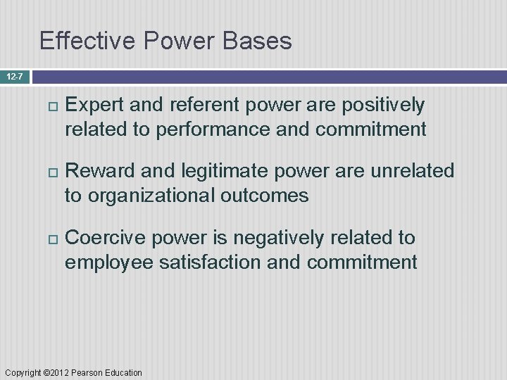 Effective Power Bases 12 -7 Expert and referent power are positively related to performance