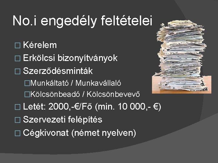 No. i engedély feltételei � Kérelem � Erkölcsi bizonyítványok � Szerződésminták �Munkáltató / Munkavállaló