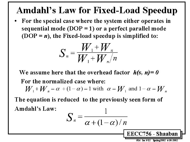 Amdahl’s Law for Fixed-Load Speedup • For the special case where the system either