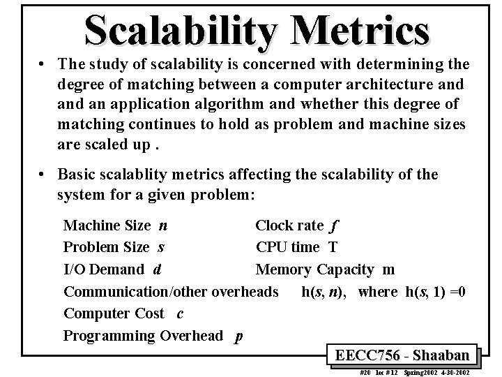 Scalability Metrics • The study of scalability is concerned with determining the degree of