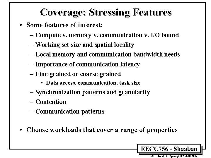 Coverage: Stressing Features • Some features of interest: – – – Compute v. memory