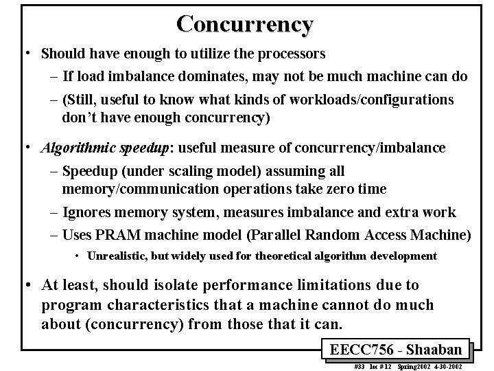 Concurrency • Should have enough to utilize the processors – If load imbalance dominates,