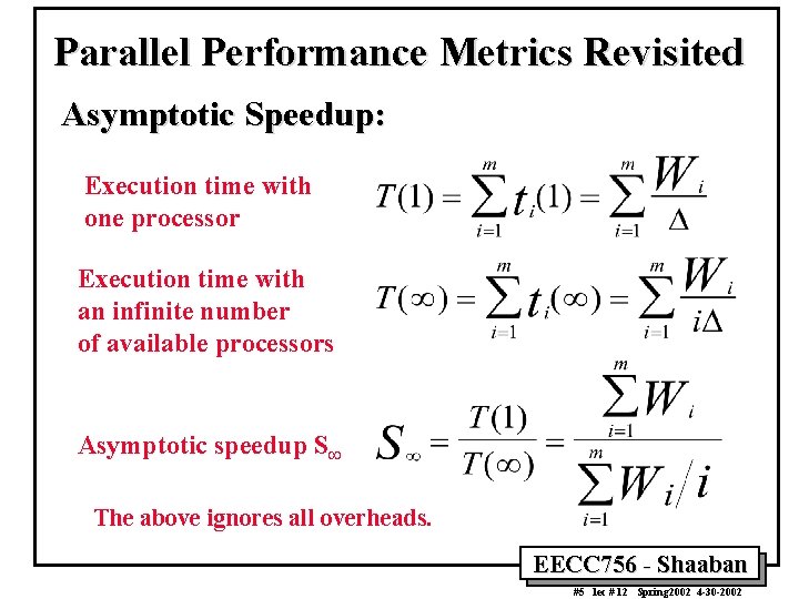 Parallel Performance Metrics Revisited Asymptotic Speedup: Execution time with one processor Execution time with