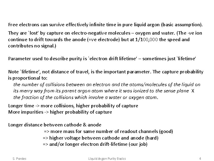 Free electrons can survive effectively infinite time in pure liquid argon (basic assumption). They