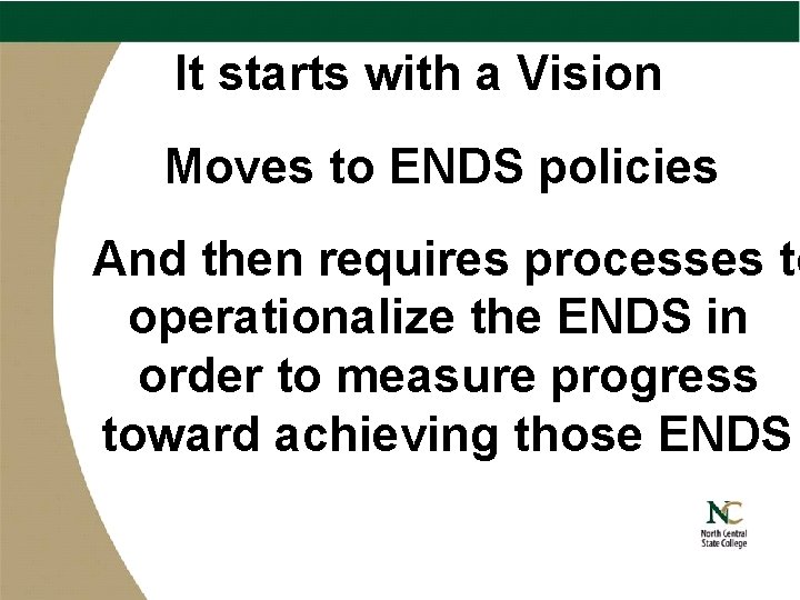 It starts with a Vision Moves to ENDS policies And then requires processes to