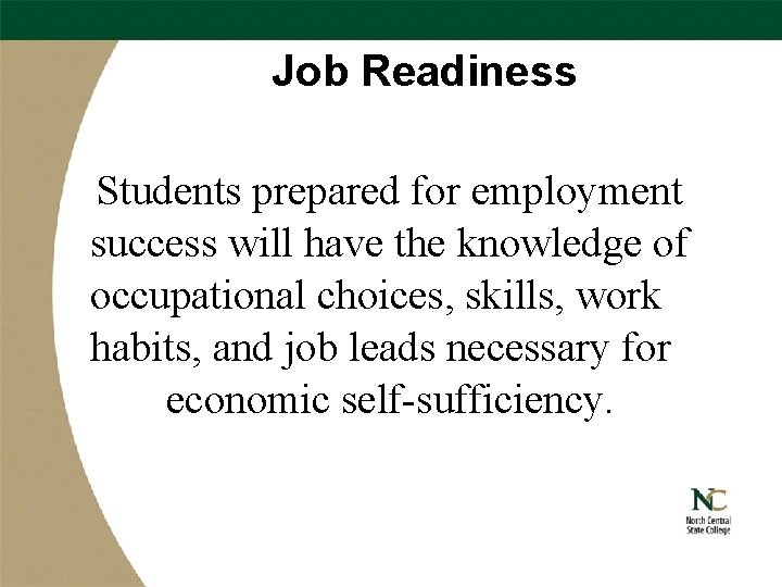 Job Readiness Students prepared for employment success will have the knowledge of occupational choices,