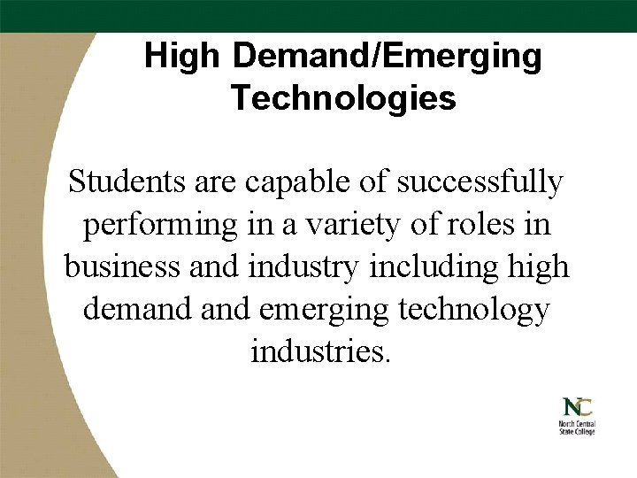 High Demand/Emerging Technologies Students are capable of successfully performing in a variety of roles