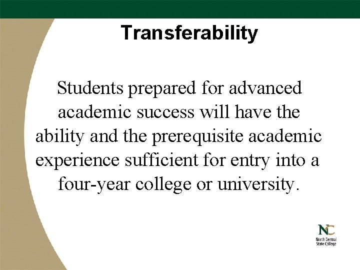 Transferability Students prepared for advanced academic success will have the ability and the prerequisite