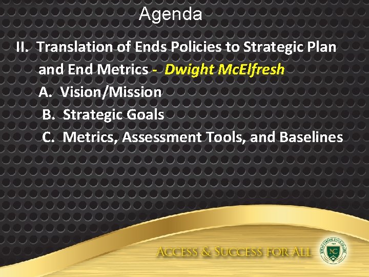 Agenda II. Translation of Ends Policies to Strategic Plan and End Metrics - Dwight