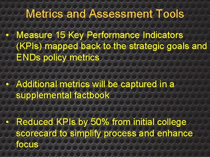 Metrics and Assessment Tools • Measure 15 Key Performance Indicators (KPIs) mapped back to