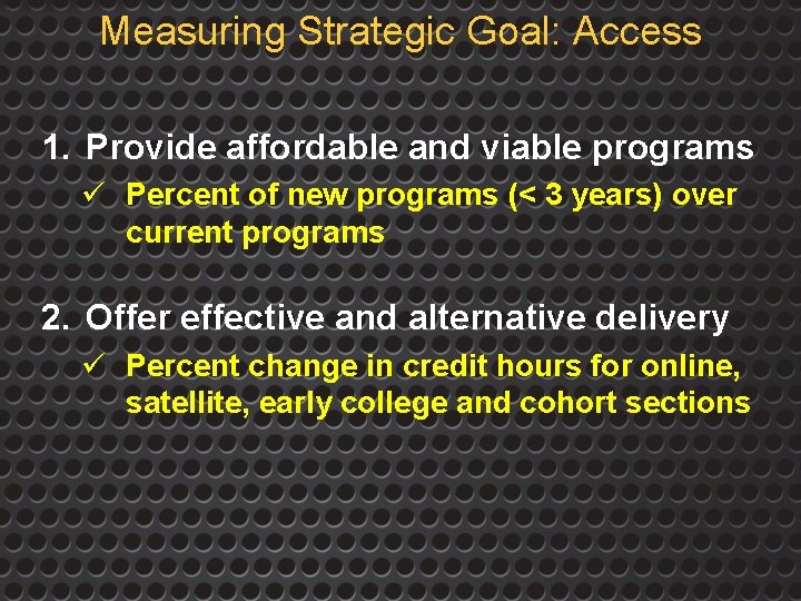 Measuring Strategic Goal: Access 1. Provide affordable and viable programs ü Percent of new