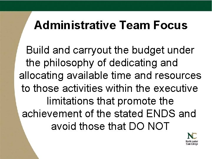 Administrative Team Focus Build and carryout the budget under the philosophy of dedicating and