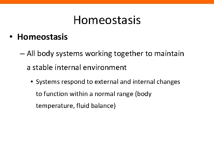 Homeostasis • Homeostasis – All body systems working together to maintain a stable internal