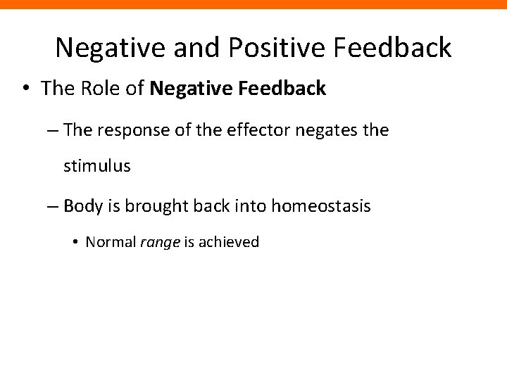 Negative and Positive Feedback • The Role of Negative Feedback – The response of