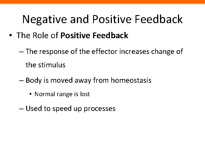 Negative and Positive Feedback • The Role of Positive Feedback – The response of