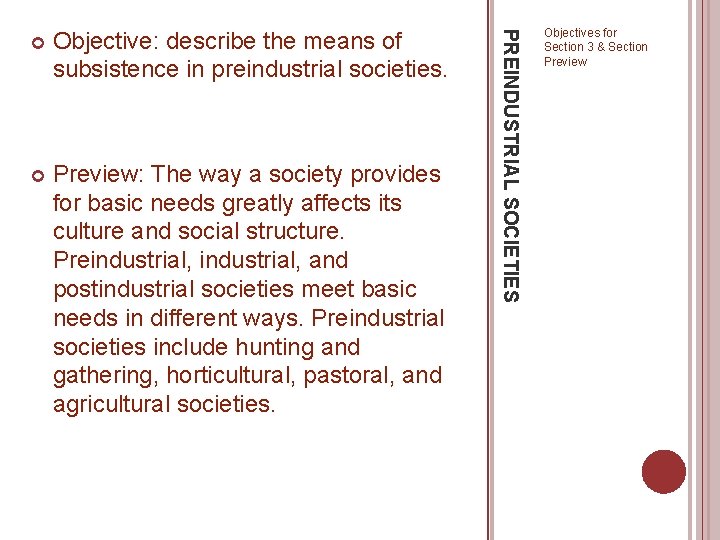 Objective: describe the means of subsistence in preindustrial societies. Preview: The way a society