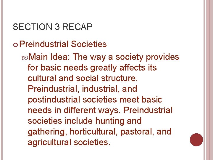 SECTION 3 RECAP Preindustrial Societies Main Idea: The way a society provides for basic