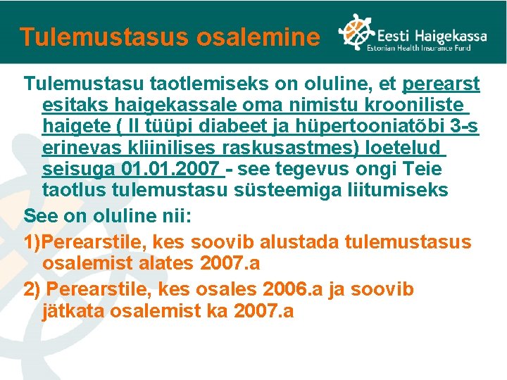 Tulemustasus osalemine Tulemustasu taotlemiseks on oluline, et perearst esitaks haigekassale oma nimistu krooniliste haigete