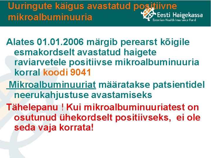 Uuringute käigus avastatud positiivne mikroalbuminuuria Alates 01. 2006 märgib perearst kõigile esmakordselt avastatud haigete