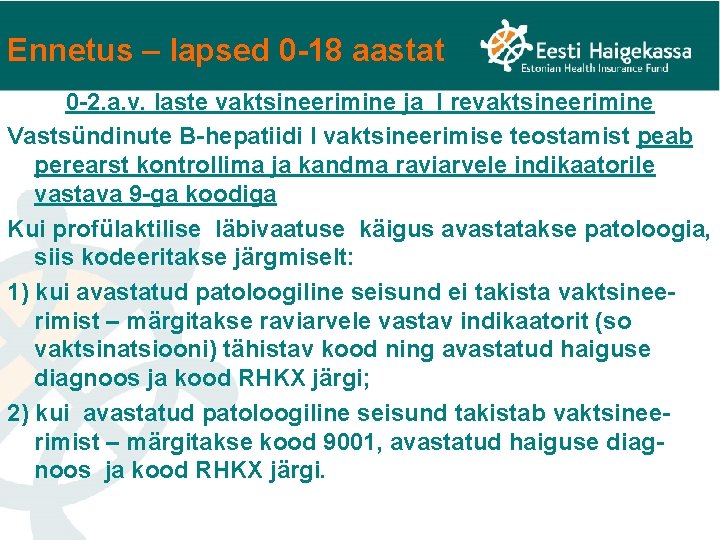 Ennetus – lapsed 0 -18 aastat 0 -2. a. v. laste vaktsineerimine ja I